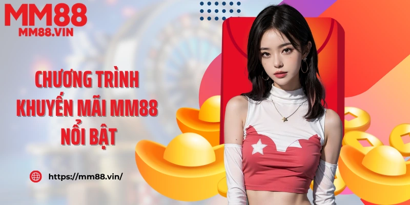 Chương trình khuyến mãi MM88 nổi bật
