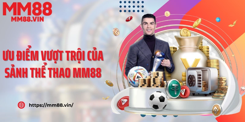 Ưu điểm vượt trội của sảnh thể thao MM88